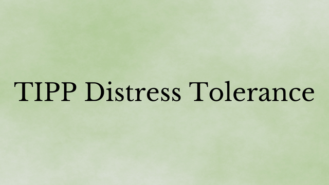 Distress Tolerance: TIPP Skills